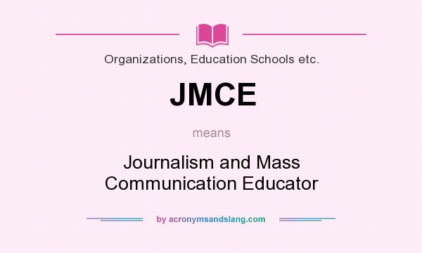 What does JMCE mean? It stands for Journalism and Mass Communication Educator