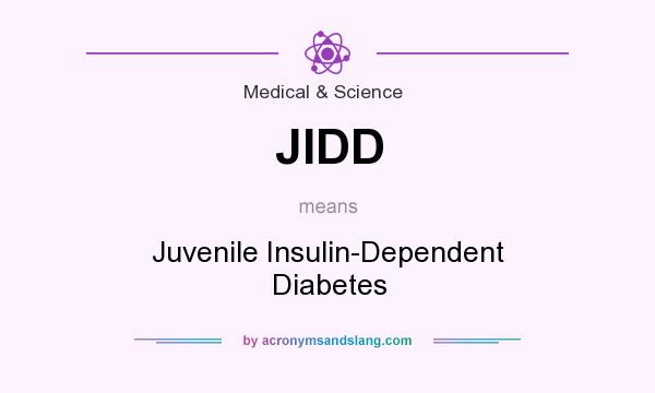 What does JIDD mean? It stands for Juvenile Insulin-Dependent Diabetes