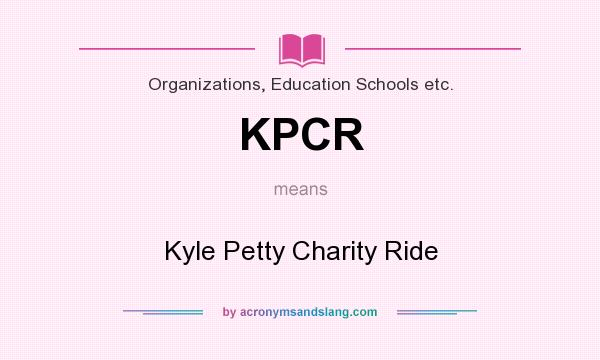 What does KPCR mean? It stands for Kyle Petty Charity Ride