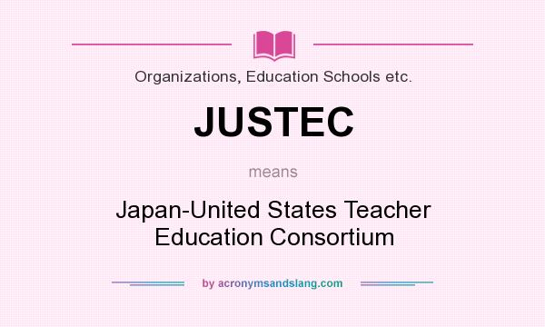 What does JUSTEC mean? It stands for Japan-United States Teacher Education Consortium