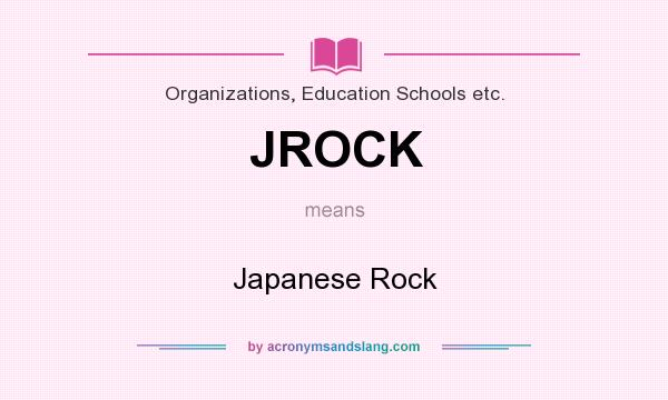 What does JROCK mean? It stands for Japanese Rock