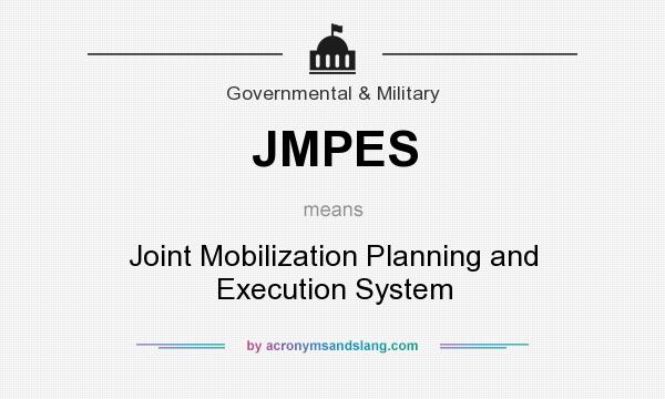 What does JMPES mean? It stands for Joint Mobilization Planning and Execution System