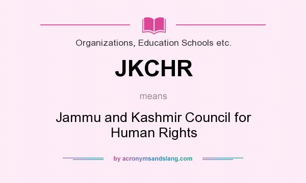 What does JKCHR mean? It stands for Jammu and Kashmir Council for Human Rights