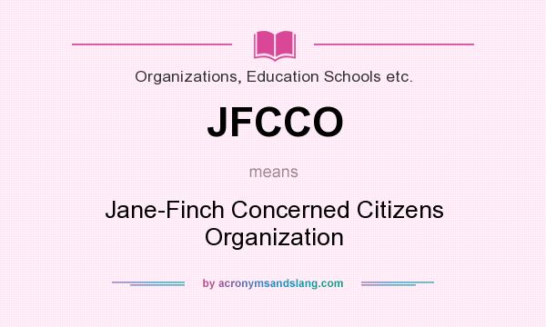 What does JFCCO mean? It stands for Jane-Finch Concerned Citizens Organization