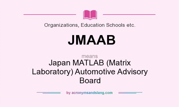 What does JMAAB mean? It stands for Japan MATLAB (Matrix Laboratory) Automotive Advisory Board