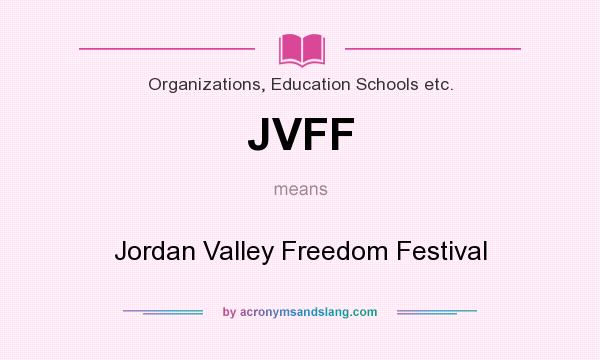 What does JVFF mean? It stands for Jordan Valley Freedom Festival