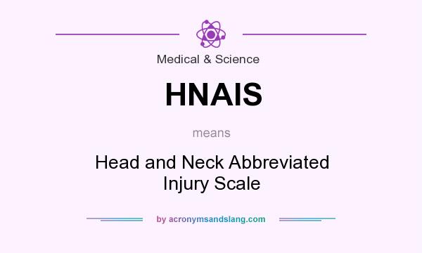 What does HNAIS mean? It stands for Head and Neck Abbreviated Injury Scale