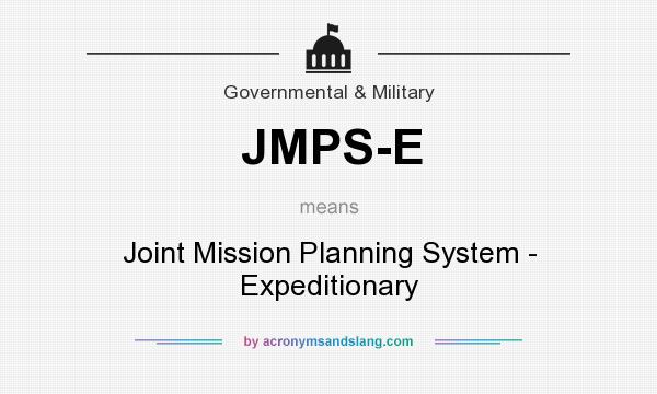 What does JMPS-E mean? It stands for Joint Mission Planning System - Expeditionary