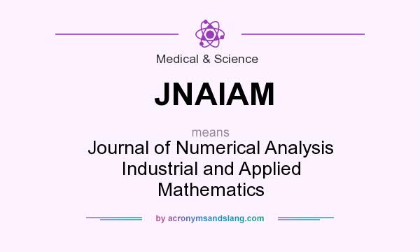 What does JNAIAM mean? It stands for Journal of Numerical Analysis Industrial and Applied Mathematics