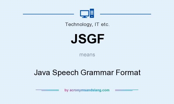 What does JSGF mean? It stands for Java Speech Grammar Format