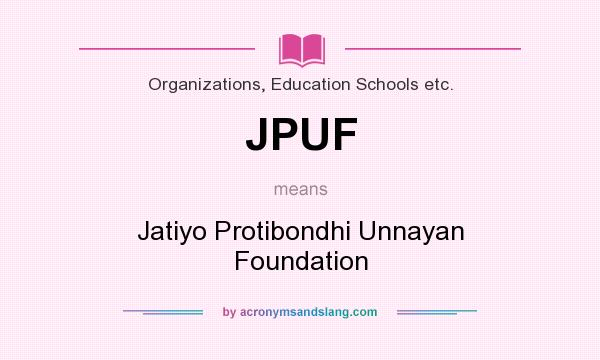 What does JPUF mean? It stands for Jatiyo Protibondhi Unnayan Foundation