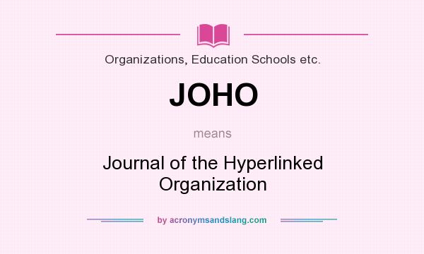What does JOHO mean? It stands for Journal of the Hyperlinked Organization