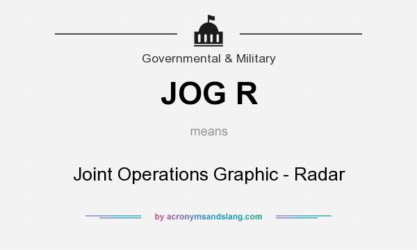 What does JOG R mean? It stands for Joint Operations Graphic - Radar