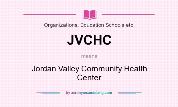 What does JVCHC mean? It stands for Jordan Valley Community Health Center