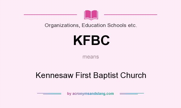 What does KFBC mean? It stands for Kennesaw First Baptist Church