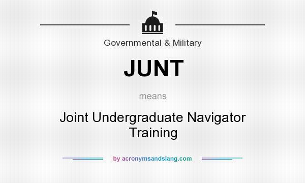 What does JUNT mean? It stands for Joint Undergraduate Navigator Training