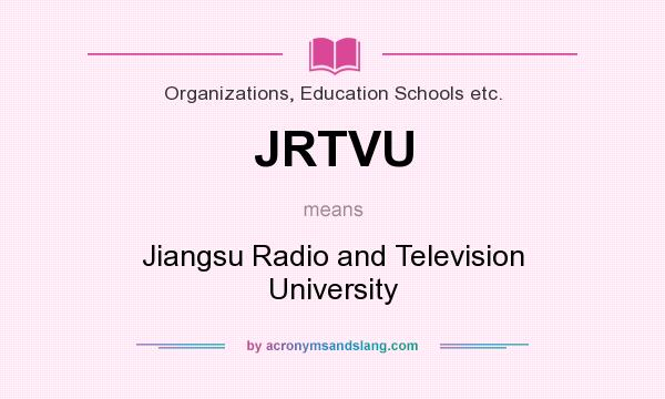What does JRTVU mean? It stands for Jiangsu Radio and Television University