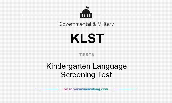 What does KLST mean? It stands for Kindergarten Language Screening Test