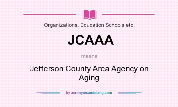 What does JCAAA mean? It stands for Jefferson County Area Agency on Aging