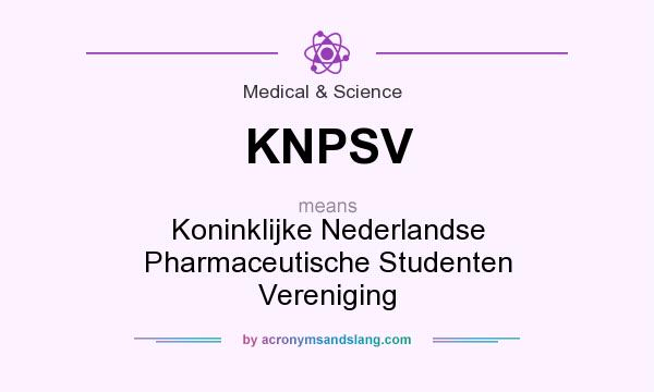 What does KNPSV mean? It stands for Koninklijke Nederlandse Pharmaceutische Studenten Vereniging