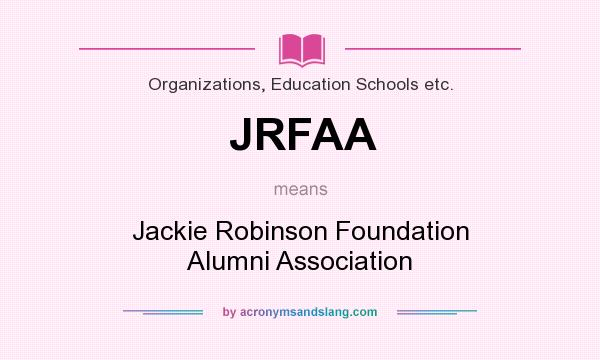 What does JRFAA mean? It stands for Jackie Robinson Foundation Alumni Association