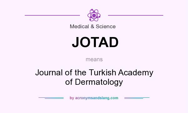 What does JOTAD mean? It stands for Journal of the Turkish Academy of Dermatology