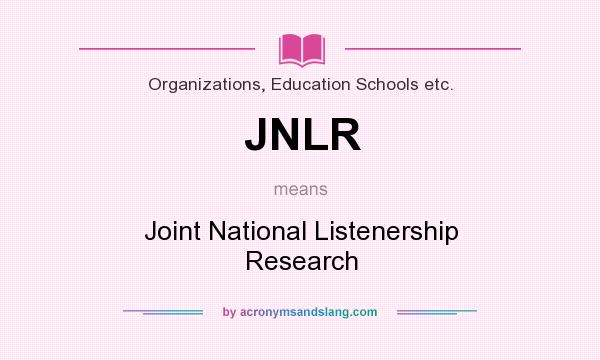 What does JNLR mean? It stands for Joint National Listenership Research