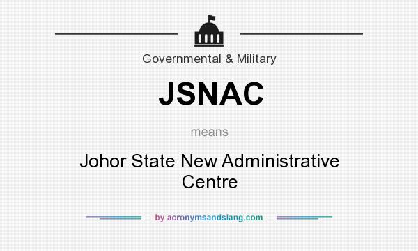 What does JSNAC mean? It stands for Johor State New Administrative Centre