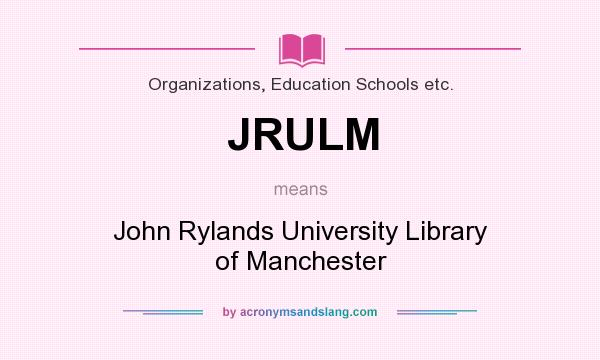 What does JRULM mean? It stands for John Rylands University Library of Manchester