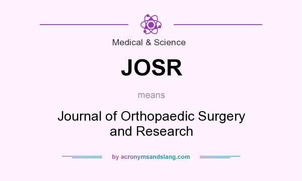 What does JOSR mean? It stands for Journal of Orthopaedic Surgery and Research