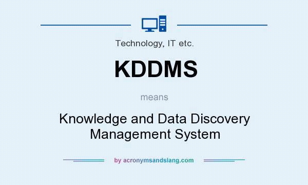 What does KDDMS mean? It stands for Knowledge and Data Discovery Management System