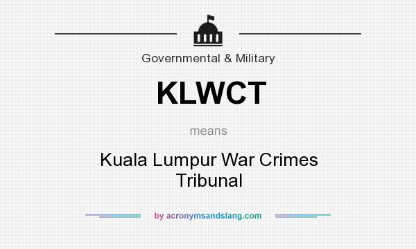 What does KLWCT mean? It stands for Kuala Lumpur War Crimes Tribunal