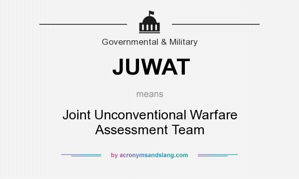 What does JUWAT mean? It stands for Joint Unconventional Warfare Assessment Team