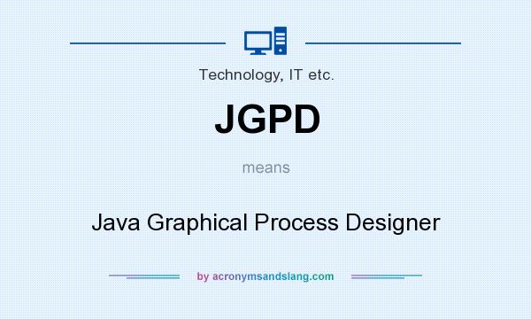 What does JGPD mean? It stands for Java Graphical Process Designer