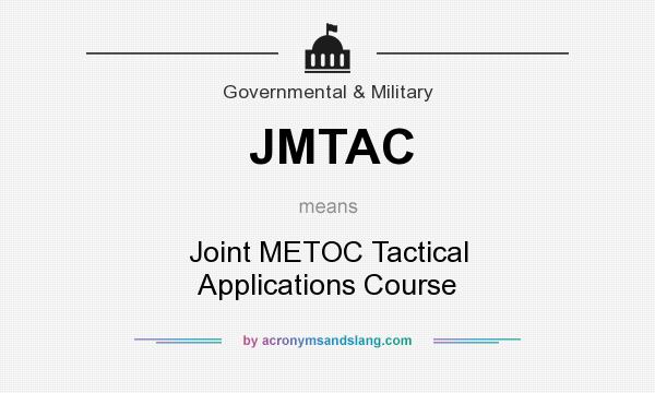 What does JMTAC mean? It stands for Joint METOC Tactical Applications Course