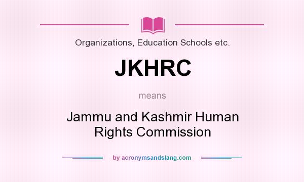 What does JKHRC mean? It stands for Jammu and Kashmir Human Rights Commission