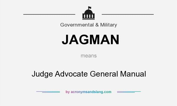 What does JAGMAN mean? It stands for Judge Advocate General Manual
