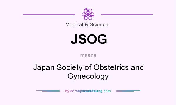 What does JSOG mean? It stands for Japan Society of Obstetrics and Gynecology