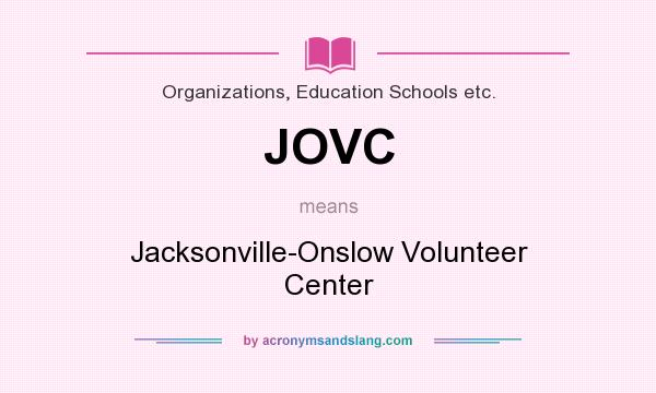What does JOVC mean? It stands for Jacksonville-Onslow Volunteer Center