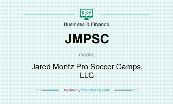 What does JMPSC mean? It stands for Jared Montz Pro Soccer Camps, LLC