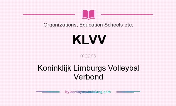 What does KLVV mean? It stands for Koninklijk Limburgs Volleybal Verbond
