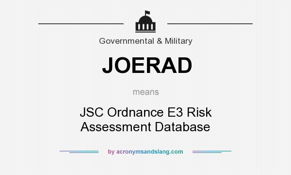 What does JOERAD mean? It stands for JSC Ordnance E3 Risk Assessment Database