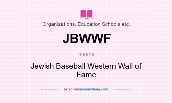 What does JBWWF mean? It stands for Jewish Baseball Western Wall of Fame