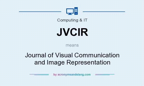 What does JVCIR mean? It stands for Journal of Visual Communication and Image Representation