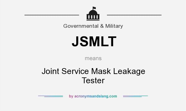 What does JSMLT mean? It stands for Joint Service Mask Leakage Tester