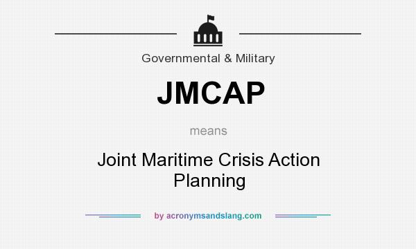 What does JMCAP mean? It stands for Joint Maritime Crisis Action Planning