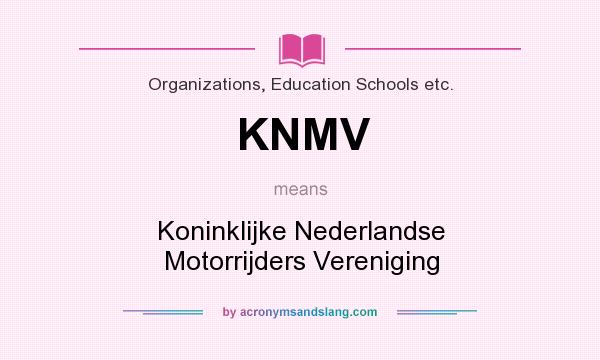 What does KNMV mean? It stands for Koninklijke Nederlandse Motorrijders Vereniging