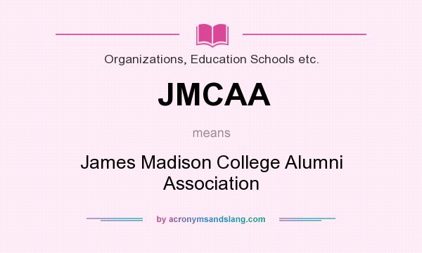 What does JMCAA mean? It stands for James Madison College Alumni Association