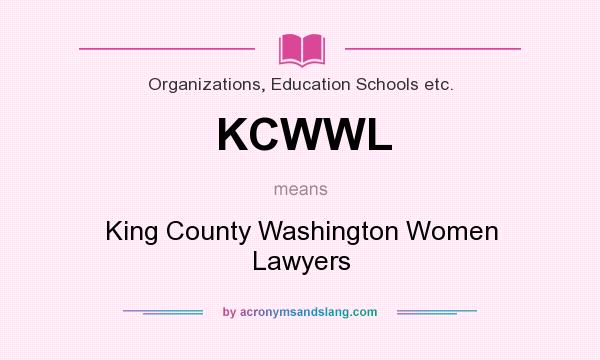 What does KCWWL mean? It stands for King County Washington Women Lawyers