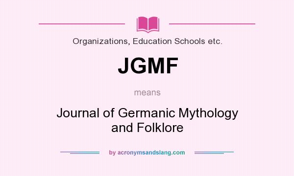 What does JGMF mean? It stands for Journal of Germanic Mythology and Folklore
